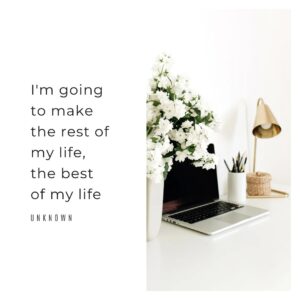 Quote: I'm going to make the rest of my life the best of my life